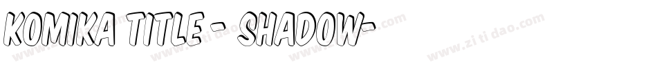 Komika Title - Shadow字体转换